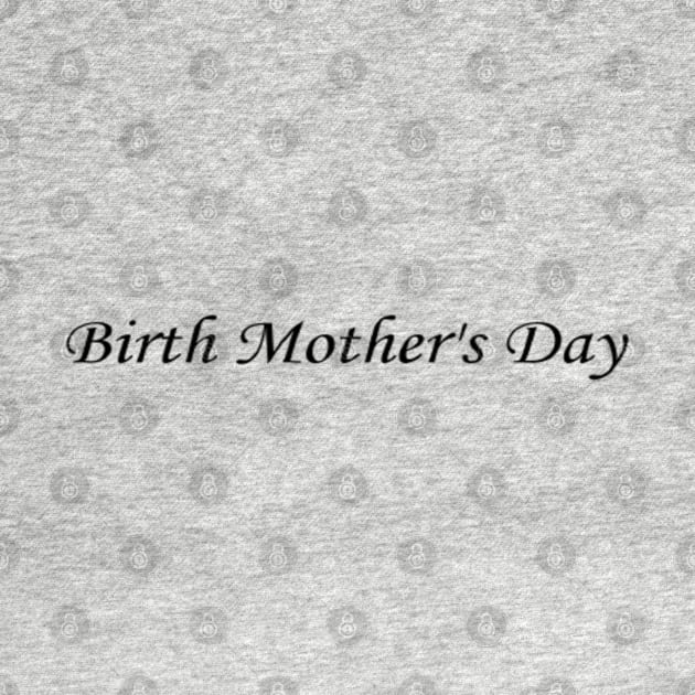 Birth Mother's Day by Artistic Design